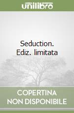 Seduction. Ediz. limitata