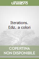 Iterations. Ediz. a colori