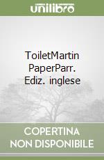 ToiletMartin PaperParr. Ediz. inglese libro