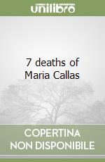7 deaths of Maria Callas