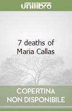 7 deaths of Maria Callas libro