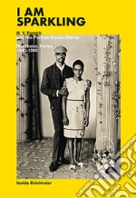 I am Sparkling: N. V. Parekh and his Portrait Studio Clients. Mombasa, Kenya 1940-1980 libro