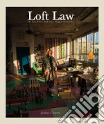 Loft Law. The Last of New York City's Original Artist Lofts