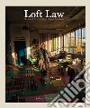 Loft Law. The Last of New York City's Original Artist Lofts libro