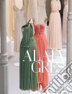 Alaïa / Grès beyond fashion. Ediz. illustrata libro