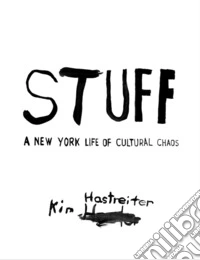 Stuff. A New York Life of Cultural Chaos libro