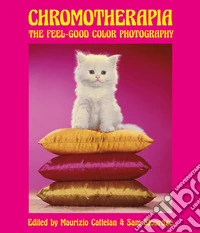 Chromotherapia. The Feel-Good Color Photography libro