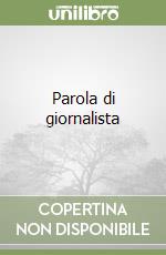 Parola di giornalista libro