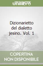 Dizionarietto del dialetto jesino. Vol. 1