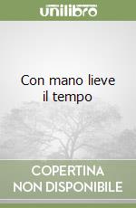 Con mano lieve il tempo libro