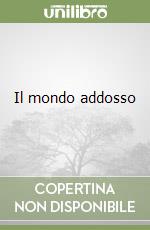 Il mondo addosso