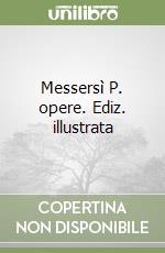 Messersì P. opere. Ediz. illustrata libro