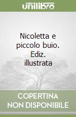 Nicoletta e piccolo buio. Ediz. illustrata libro