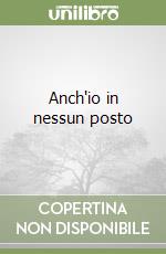 Anch'io in nessun posto