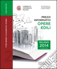 Prezzi informativi delle opere edili in Milano. Secondo quadrimestre 2014 libro