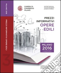 Prezzi informativi delle opere edili in Milano. Terzo quadrimestre 2016
