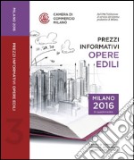 Prezzi informativi delle opere edili in Milano. Terzo quadrimestre 2016 libro