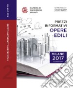 Prezzi informativi delle opere edili in Milano. Secondo quadrimestre 2017 libro