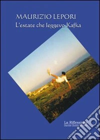 L'estate che leggevo Kafka libro