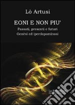 Eoni e non più, passati, presenti e futuri. Genèsi ed iperdopaminosi