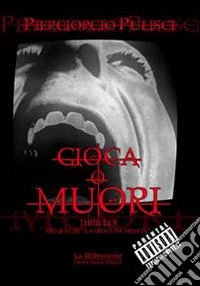 Gioca o muori libro