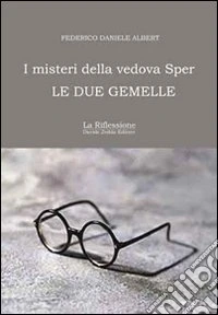 Le due gemelle. I misteri della vedova Sper libro