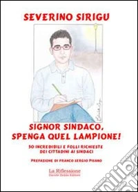 Signor sindaco; spenga quel lampione! 50 incredibili e folli richieste dei cittadini ai sindaci libro
