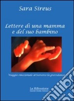 Lettere di una mamma e del suo bambino. Viaggio emozionale attraverso la gravidanza libro