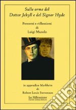 Sulle orme del Dottor Jekyll e del Signor Hyde. Percorsi e riflessioni libro