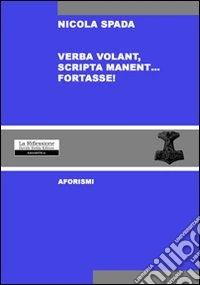 Verba volant scripta manent... fortasse!