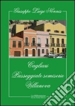 Cagliari. Passeggiate semiserie. Villanova libro