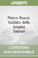 Marco Busca. Soldato della brigata Sassari