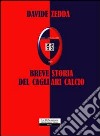 Breve storia del Cagliari Calcio libro