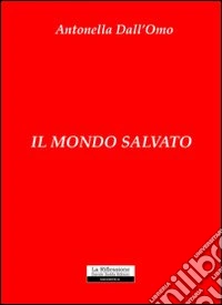 Il mondo salvato libro