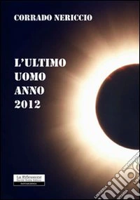 L'ultimo uomo. Anno 2012