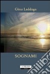 Sognami libro di Laddaga Gina