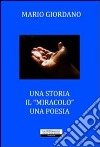 Una storia. Il «miracolo». Una poesia libro