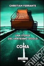 Una storia del ventesimo secolo. Coma libro