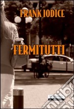 Fermitutti libro