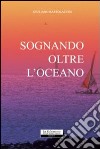 Sognando oltre l'oceano libro