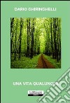 Una vita qualunque libro di Ghiringhelli Dario