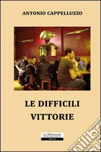 Le difficili vittorie