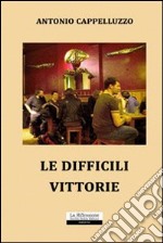 Le difficili vittorie libro