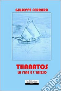 Thanatos. La fine è l'inizio