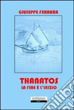 Thanatos. La fine è l'inizio libro