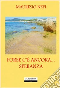 Forse c'è ancora... speranza libro