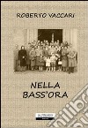 Nella bass'ora libro di Vaccari Roberto