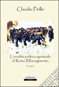 L'eredità politico-spirituale di Roma: il Risorgimento (1) libro