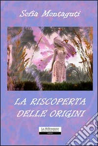 La riscoperta delle origini libro