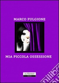Mia piccola ossessione libro